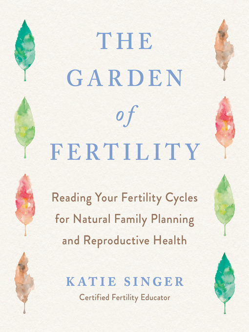Title details for The Garden of Fertility by Katie Singer - Available